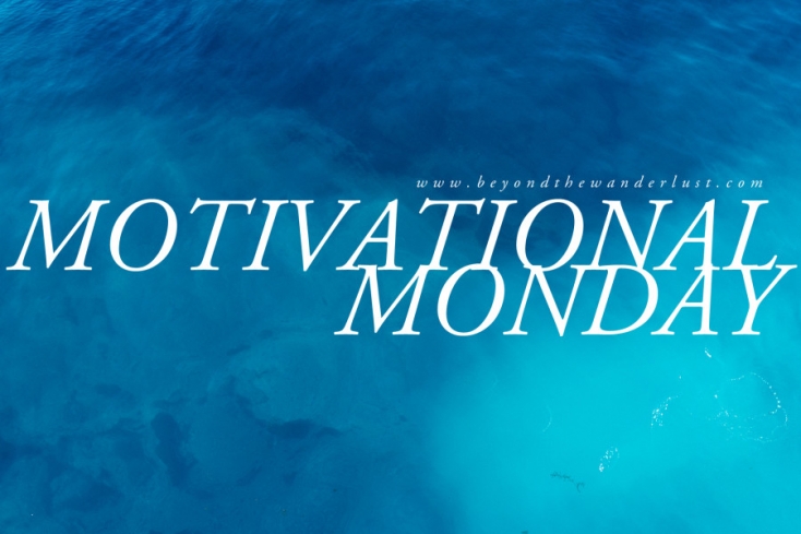 beyond the wanderlust motivational monday blue